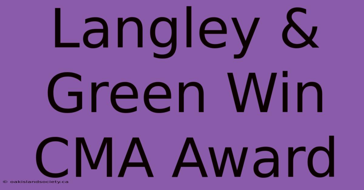 Langley & Green Win CMA Award