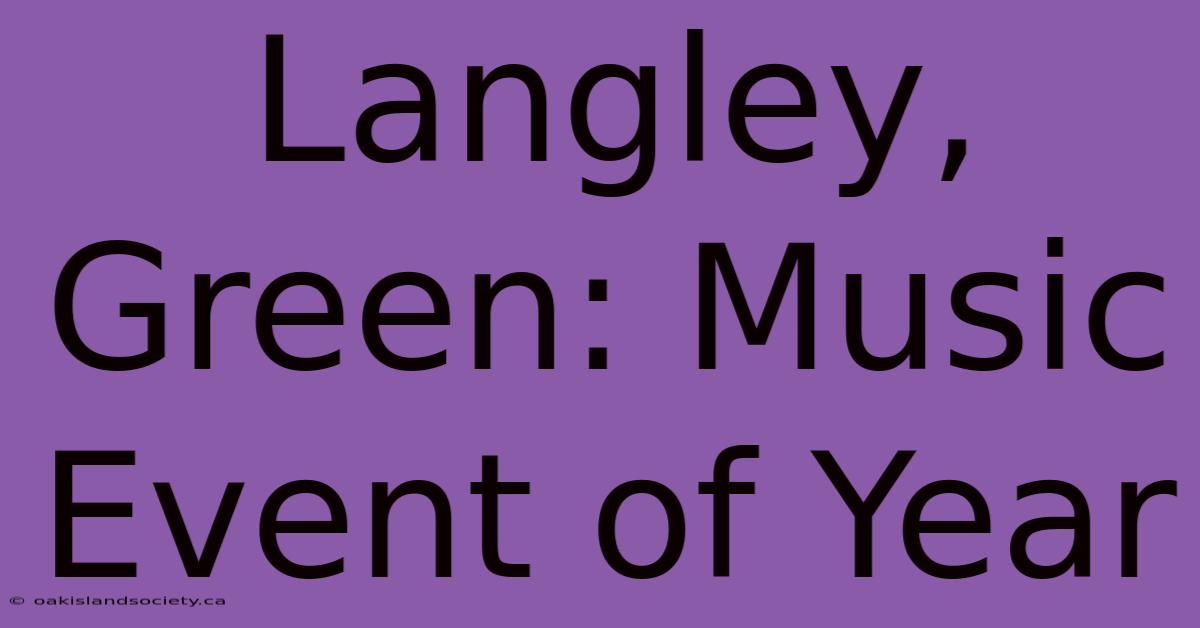 Langley, Green: Music Event Of Year