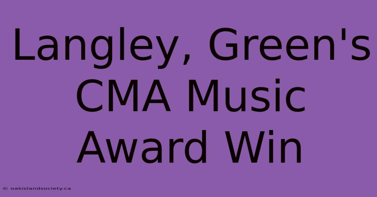 Langley, Green's CMA Music Award Win