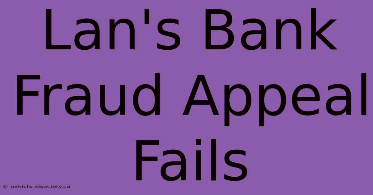 Lan's Bank Fraud Appeal Fails