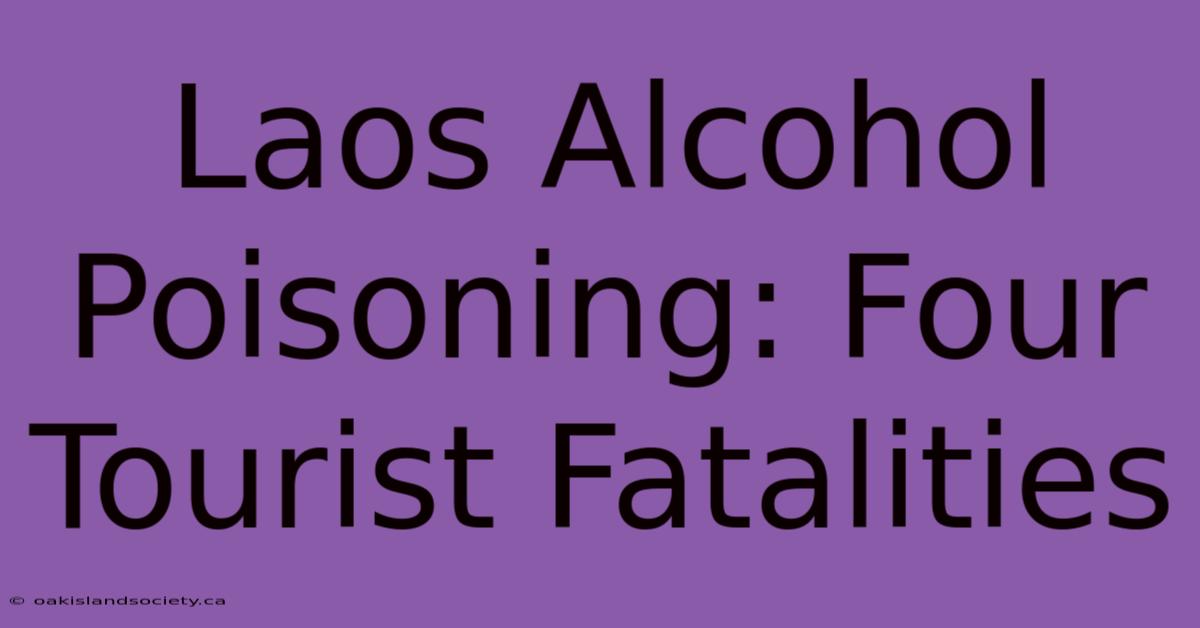 Laos Alcohol Poisoning: Four Tourist Fatalities