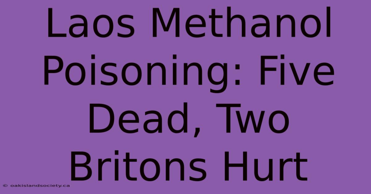 Laos Methanol Poisoning: Five Dead, Two Britons Hurt