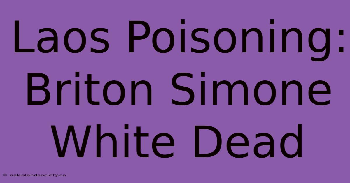 Laos Poisoning: Briton Simone White Dead