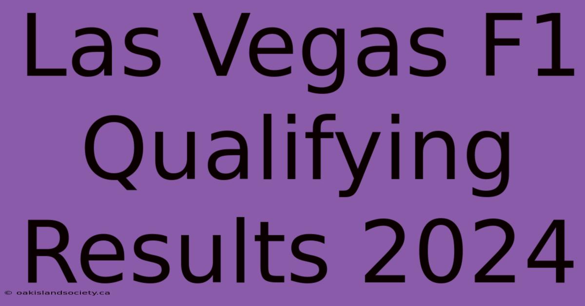 Las Vegas F1 Qualifying Results 2024