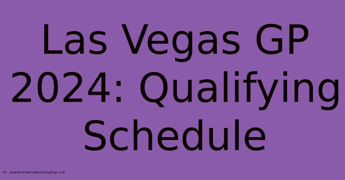 Las Vegas GP 2024: Qualifying Schedule