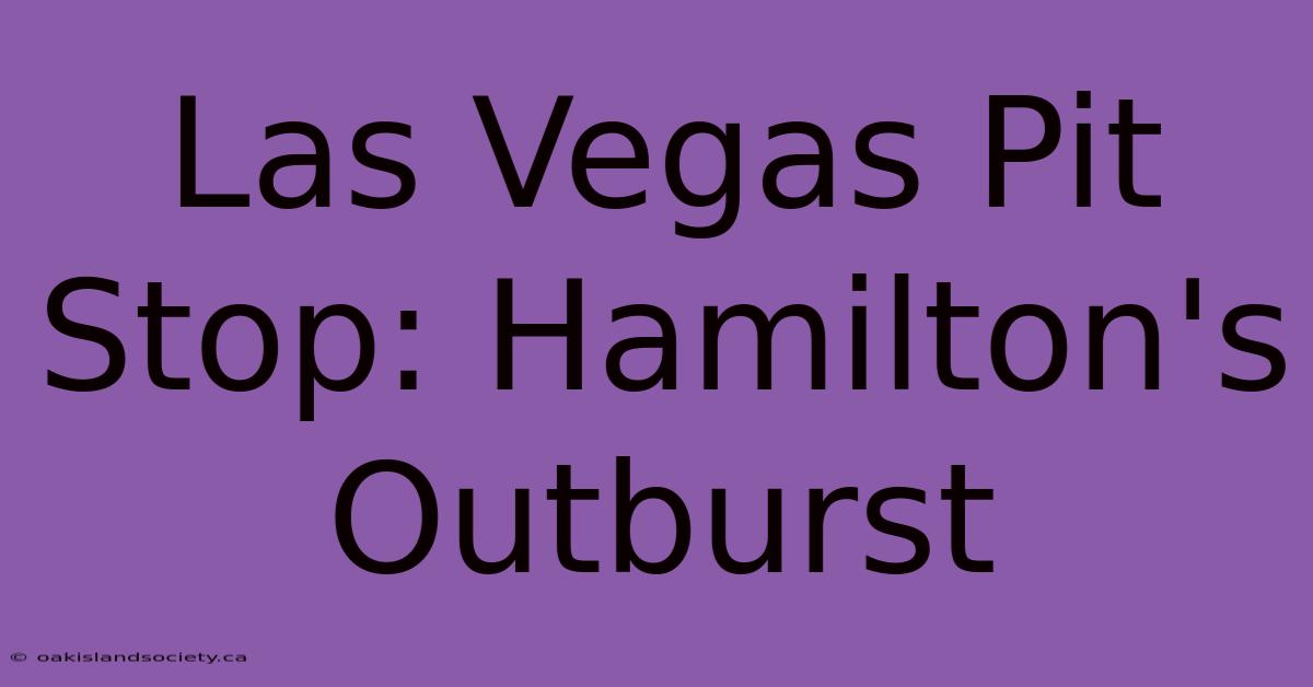 Las Vegas Pit Stop: Hamilton's Outburst