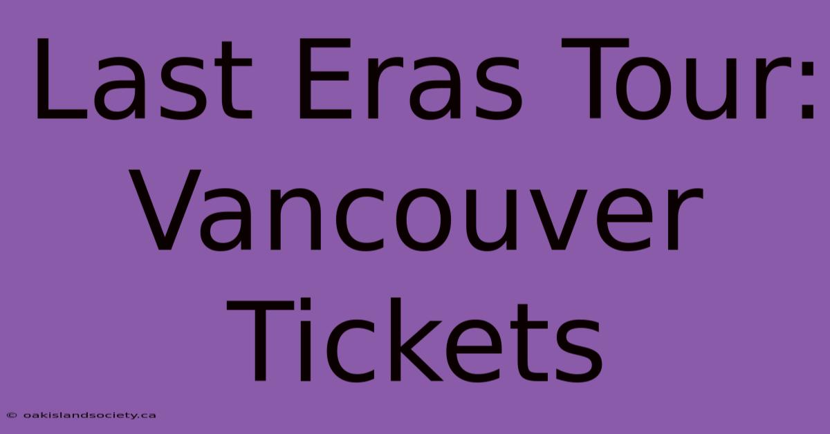 Last Eras Tour: Vancouver Tickets