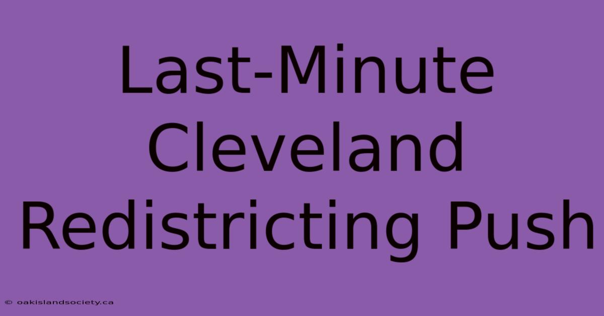 Last-Minute Cleveland Redistricting Push