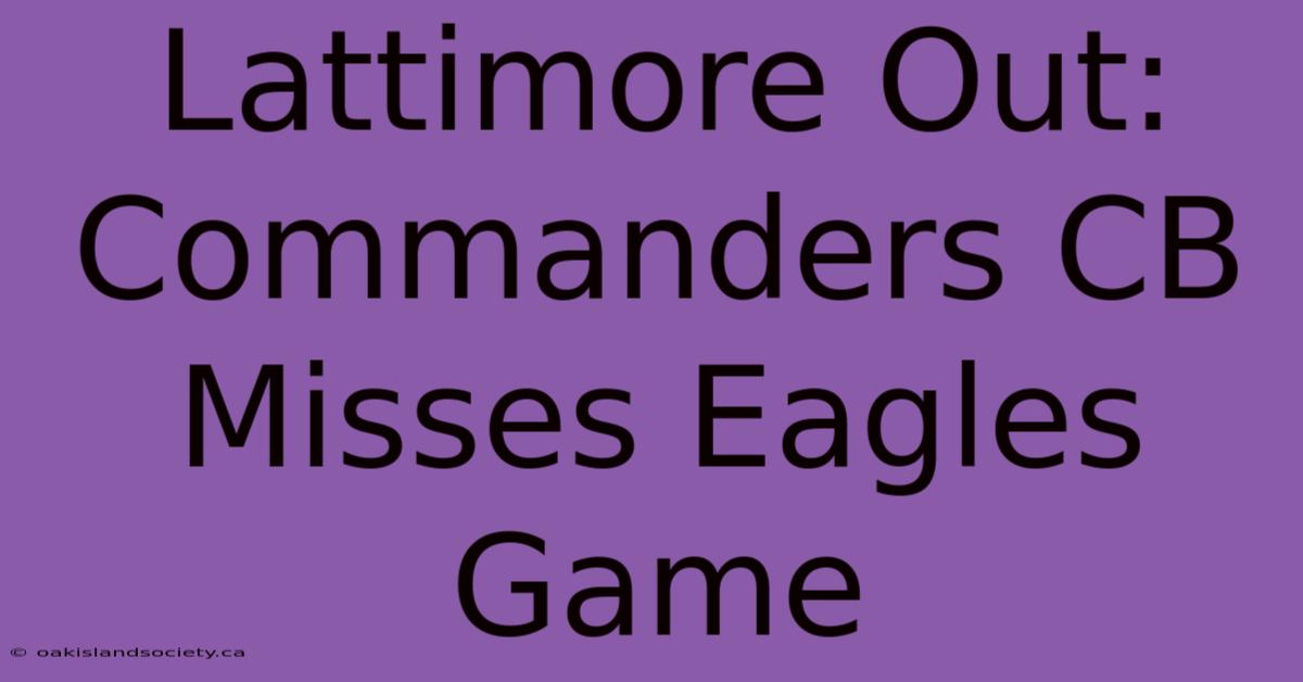 Lattimore Out: Commanders CB Misses Eagles Game