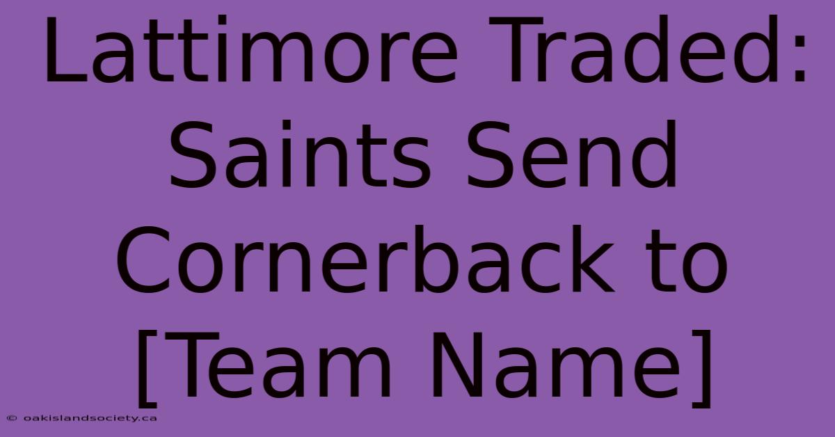 Lattimore Traded: Saints Send Cornerback To [Team Name]