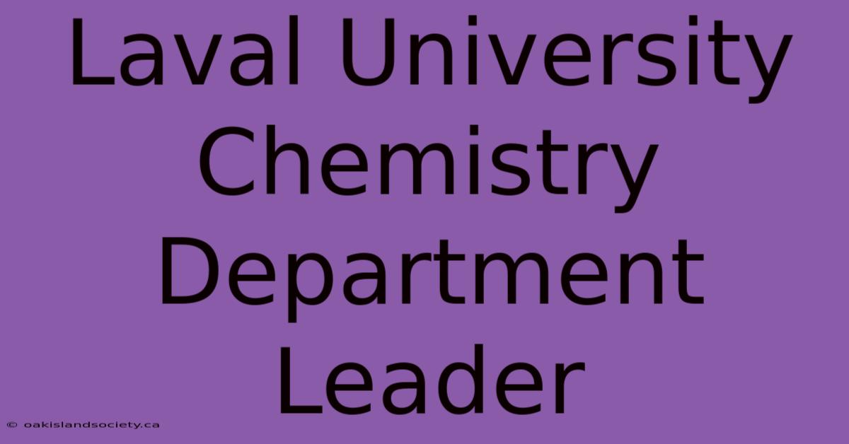 Laval University Chemistry Department Leader 