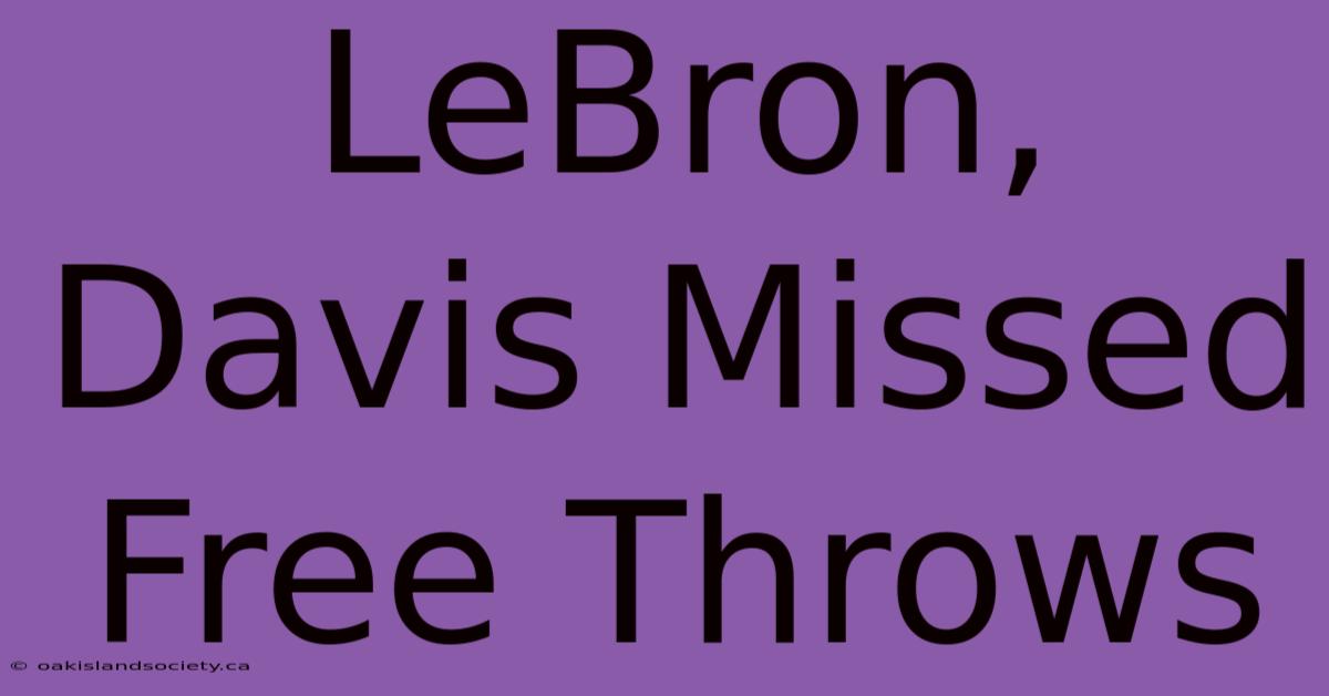 LeBron, Davis Missed Free Throws