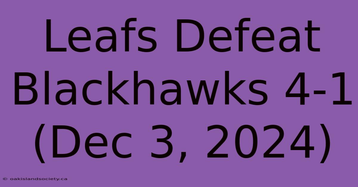 Leafs Defeat Blackhawks 4-1 (Dec 3, 2024)