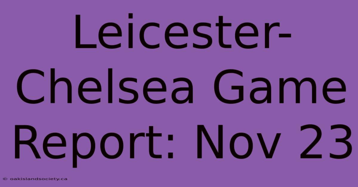 Leicester-Chelsea Game Report: Nov 23