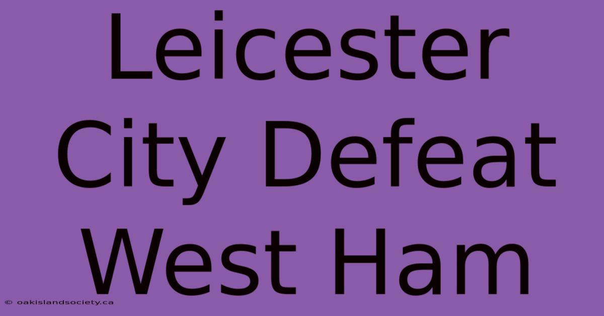 Leicester City Defeat West Ham