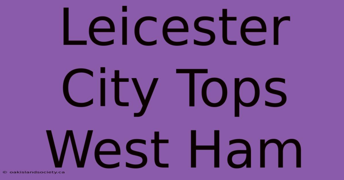 Leicester City Tops West Ham