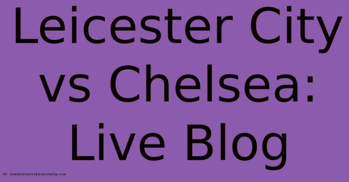 Leicester City Vs Chelsea: Live Blog