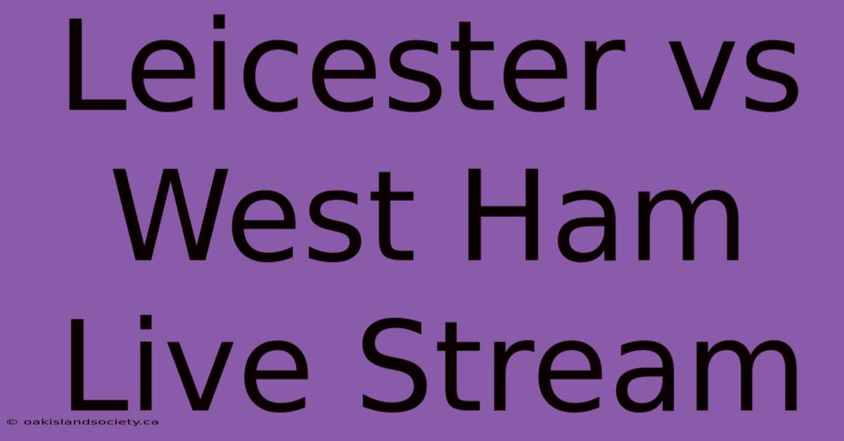 Leicester Vs West Ham Live Stream