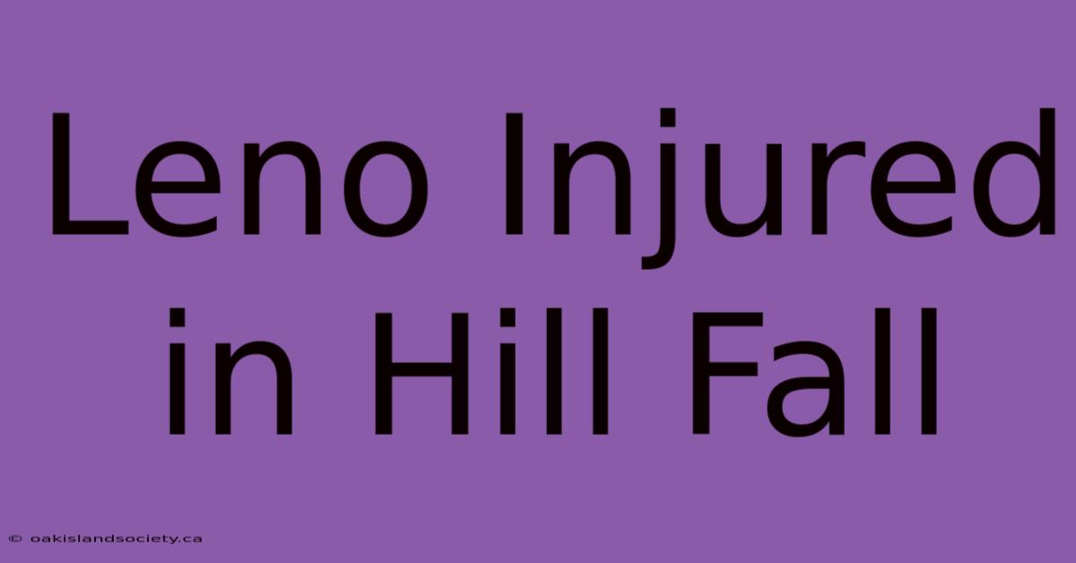 Leno Injured In Hill Fall