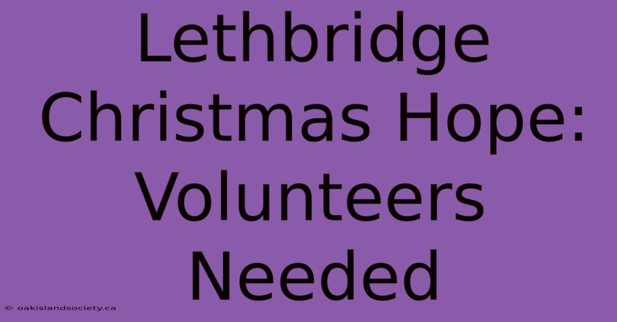 Lethbridge Christmas Hope: Volunteers Needed