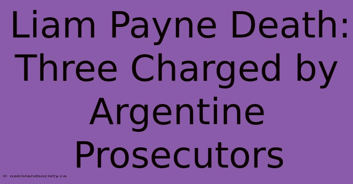 Liam Payne Death: Three Charged By Argentine Prosecutors 