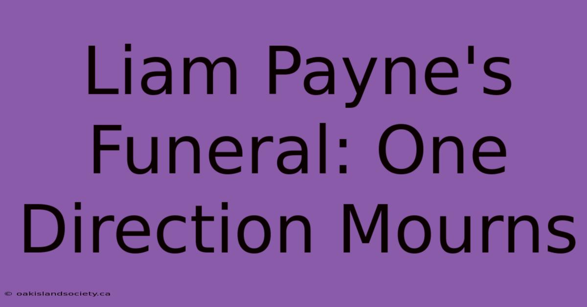 Liam Payne's Funeral: One Direction Mourns