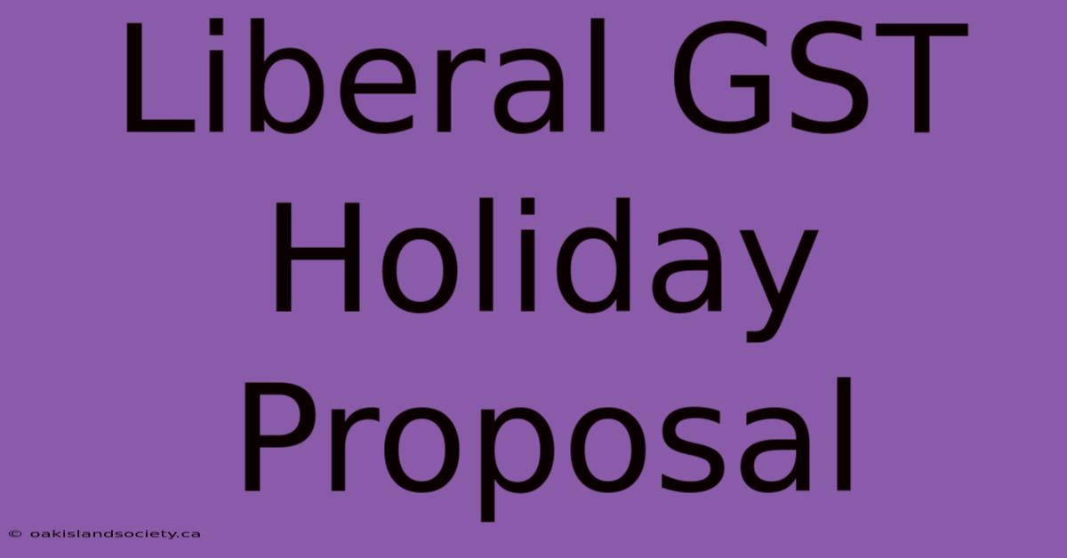 Liberal GST Holiday Proposal