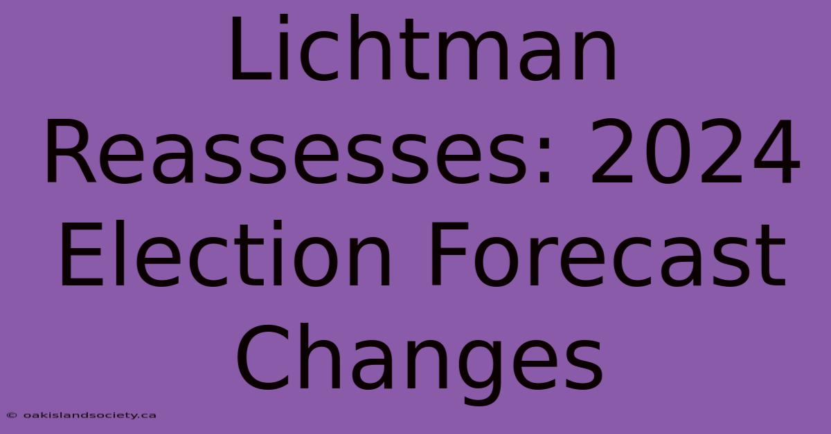 Lichtman Reassesses: 2024 Election Forecast Changes