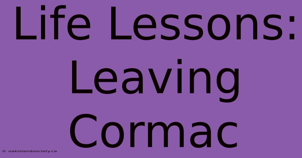 Life Lessons: Leaving Cormac