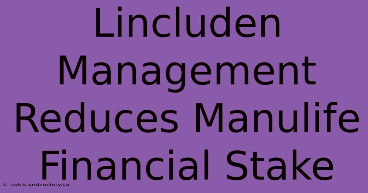 Lincluden Management Reduces Manulife Financial Stake 