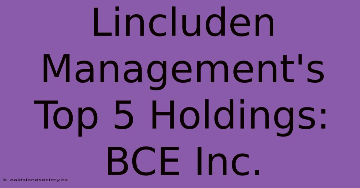 Lincluden Management's Top 5 Holdings: BCE Inc.