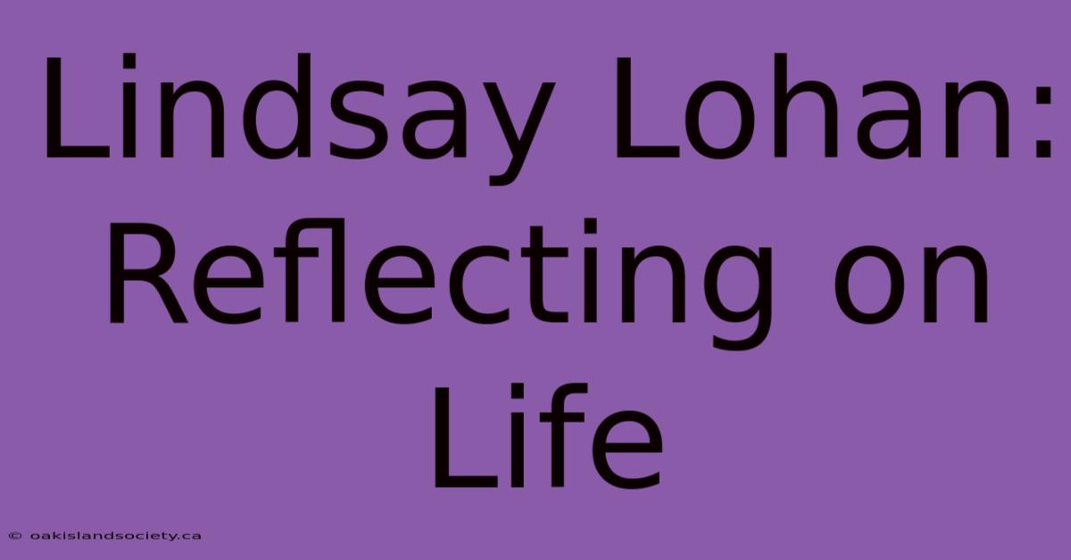 Lindsay Lohan: Reflecting On Life