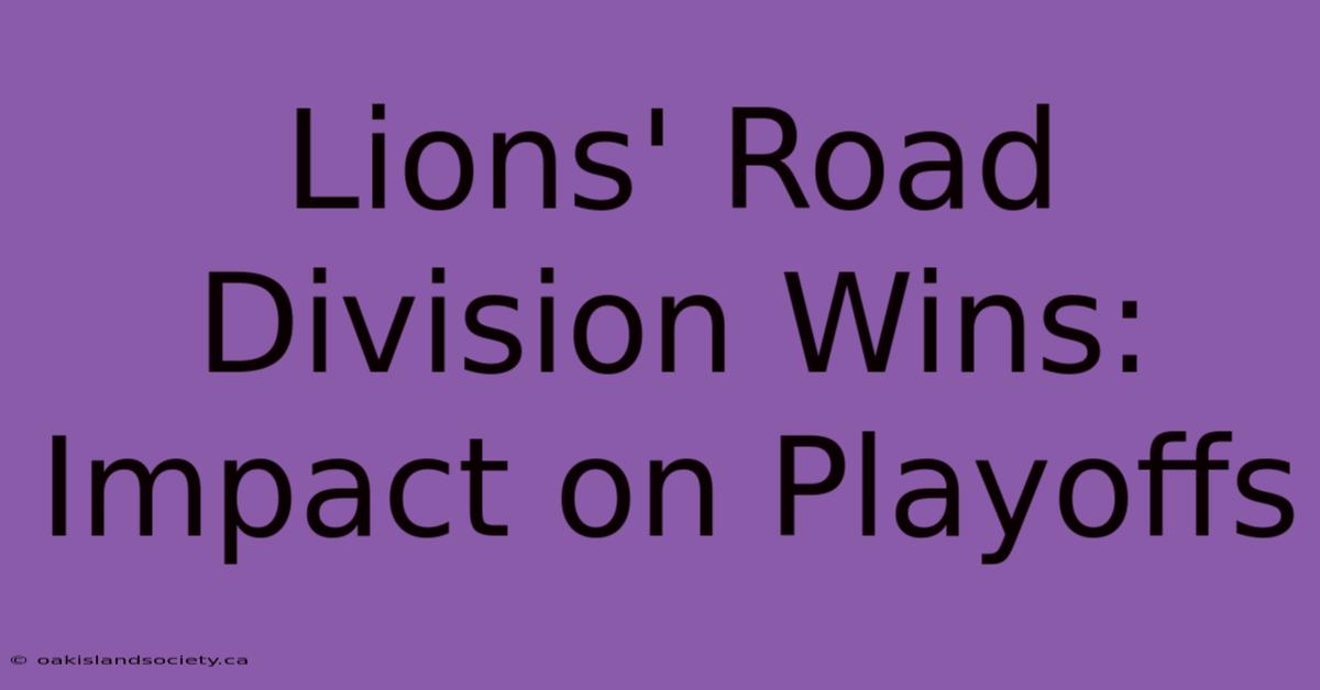 Lions' Road Division Wins: Impact On Playoffs