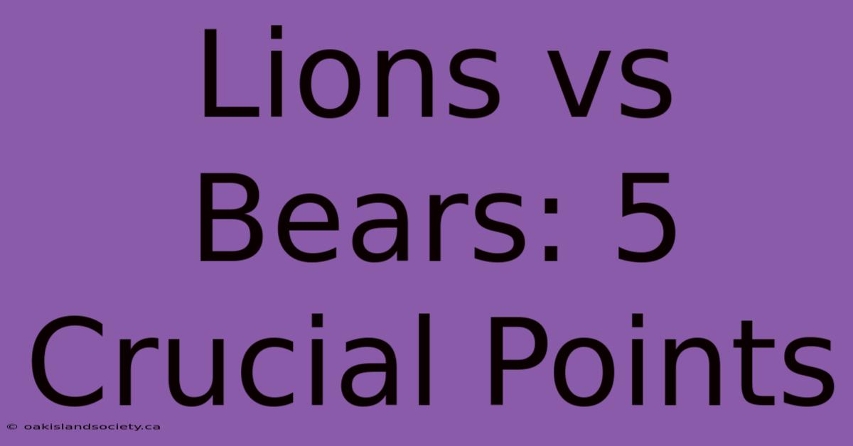 Lions Vs Bears: 5 Crucial Points