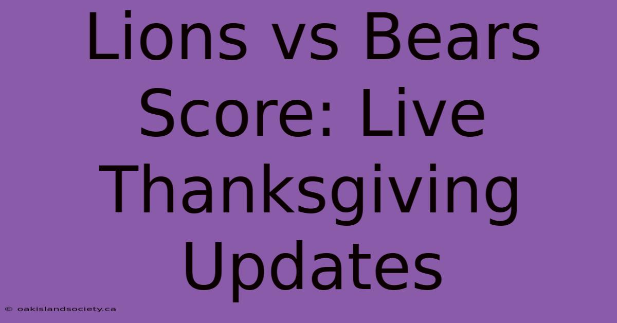 Lions Vs Bears Score: Live Thanksgiving Updates