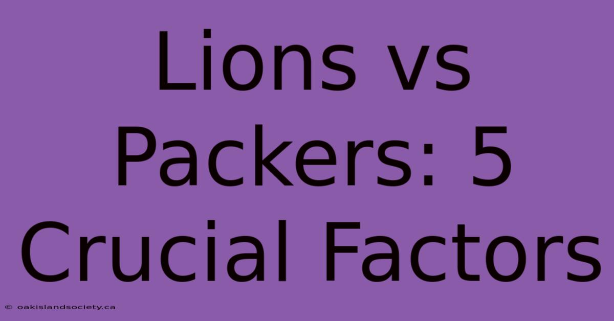 Lions Vs Packers: 5 Crucial Factors