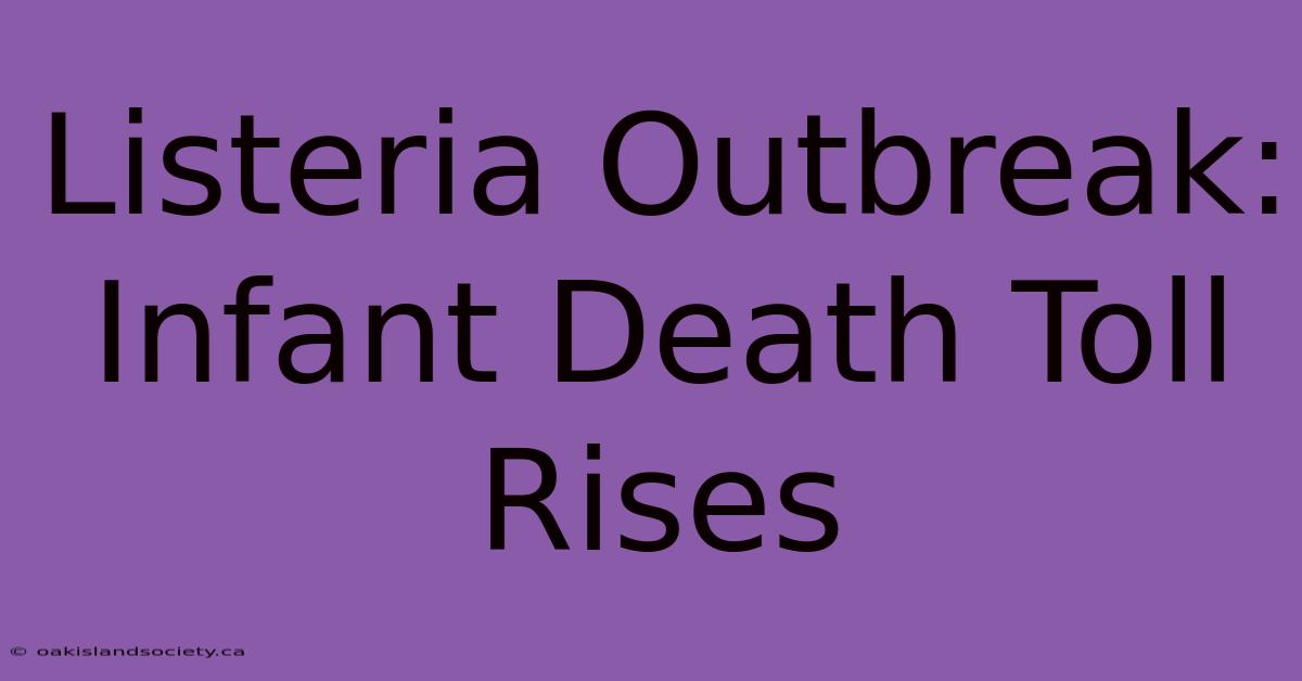 Listeria Outbreak: Infant Death Toll Rises