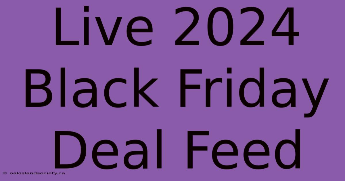 Live 2024 Black Friday Deal Feed