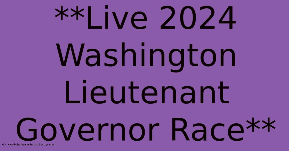 **Live 2024 Washington Lieutenant Governor Race**