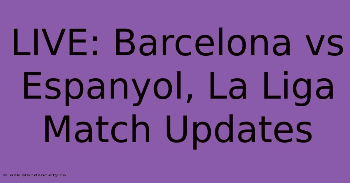 LIVE: Barcelona Vs Espanyol, La Liga Match Updates