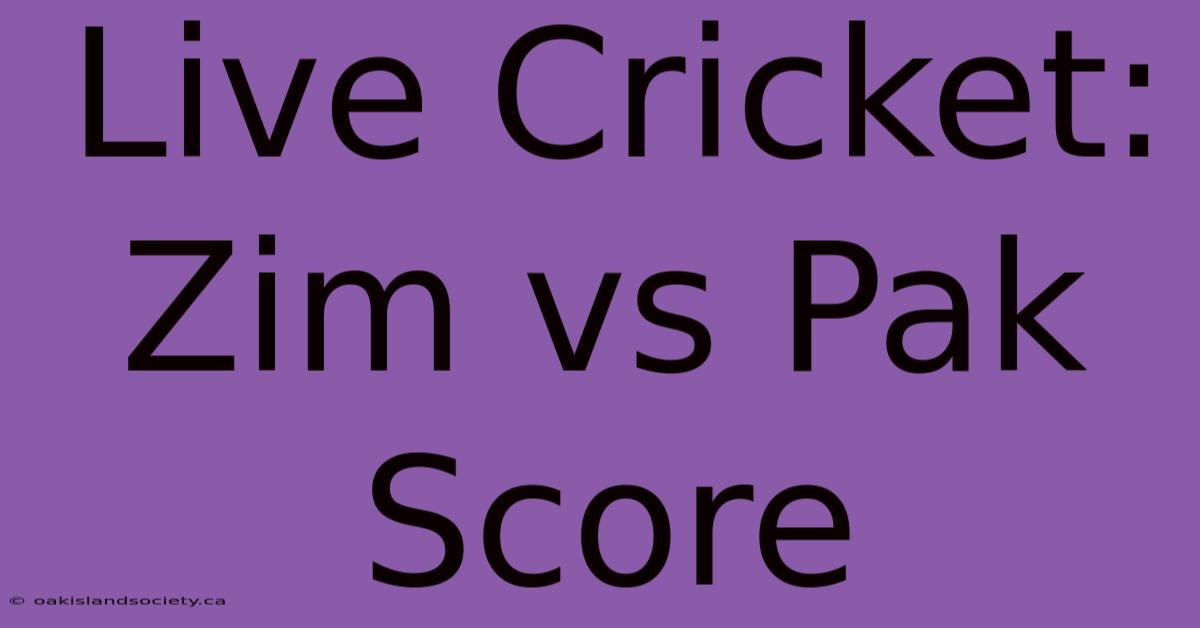 Live Cricket: Zim Vs Pak Score