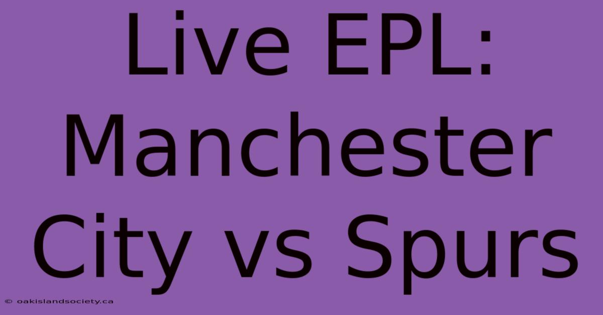 Live EPL: Manchester City Vs Spurs