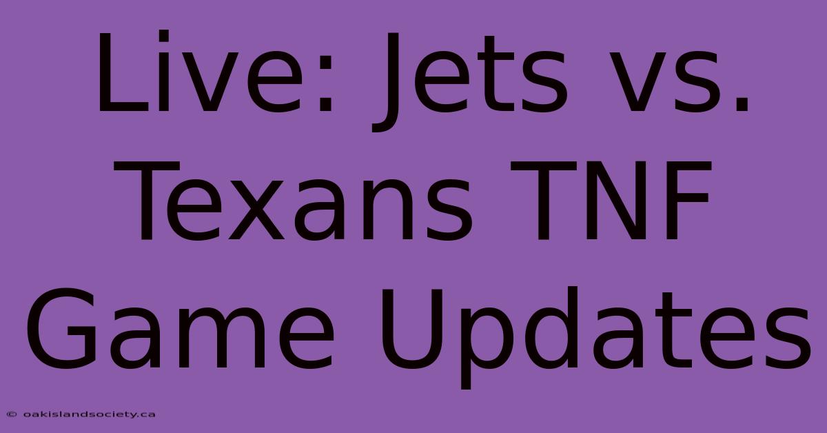 Live: Jets Vs. Texans TNF Game Updates