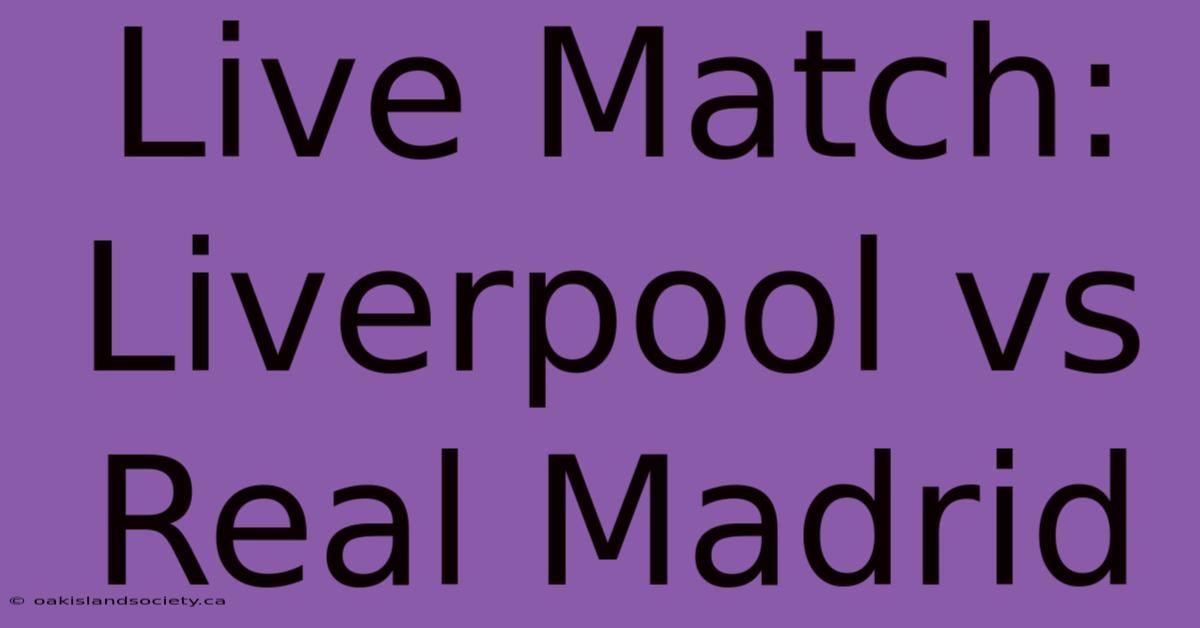 Live Match: Liverpool Vs Real Madrid