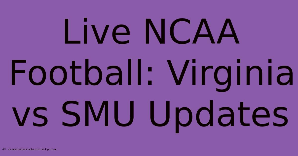 Live NCAA Football: Virginia Vs SMU Updates