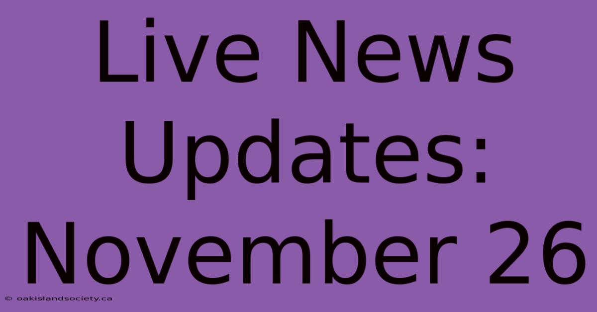 Live News Updates: November 26