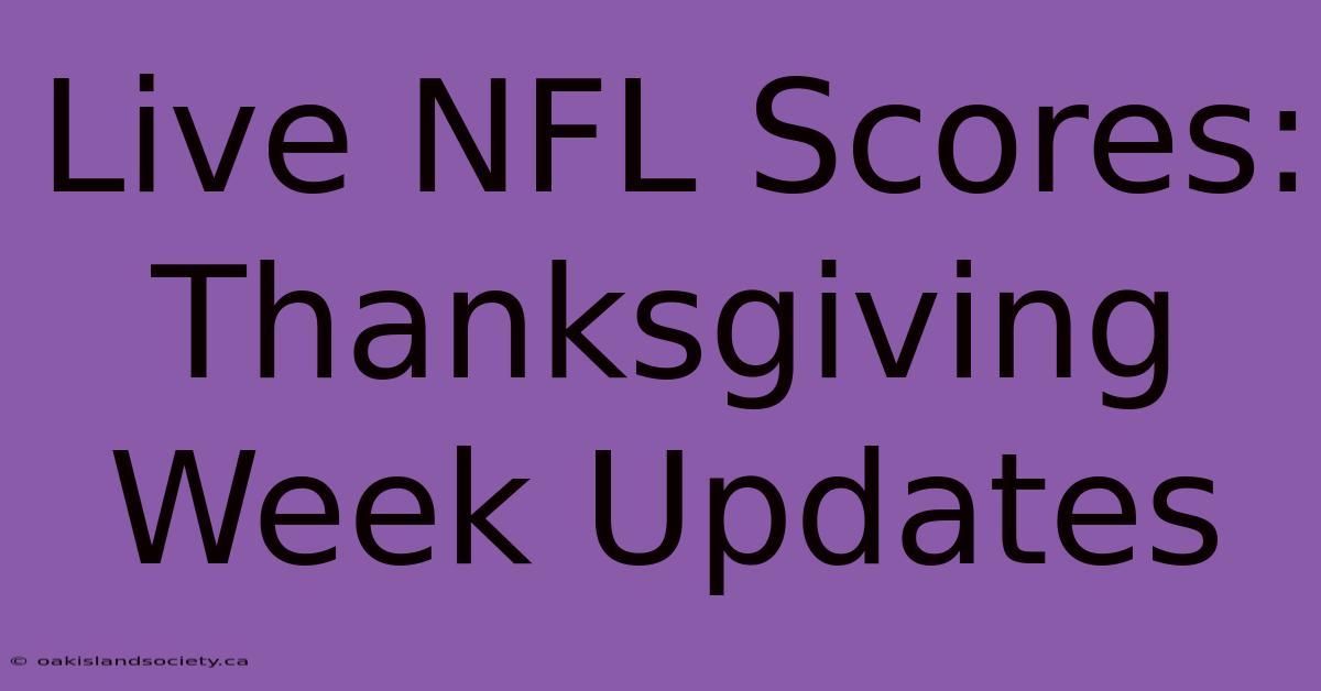 Live NFL Scores: Thanksgiving Week Updates