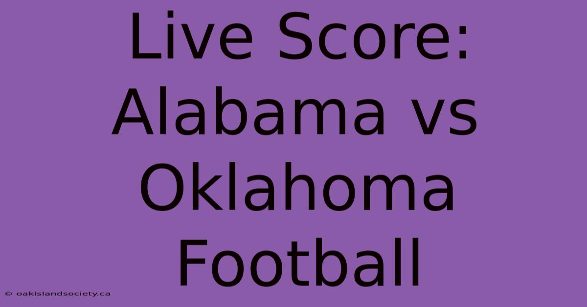 Live Score: Alabama Vs Oklahoma Football