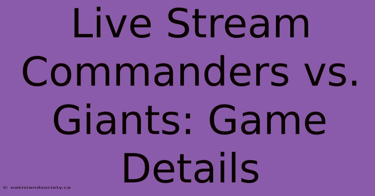 Live Stream Commanders Vs. Giants: Game Details 