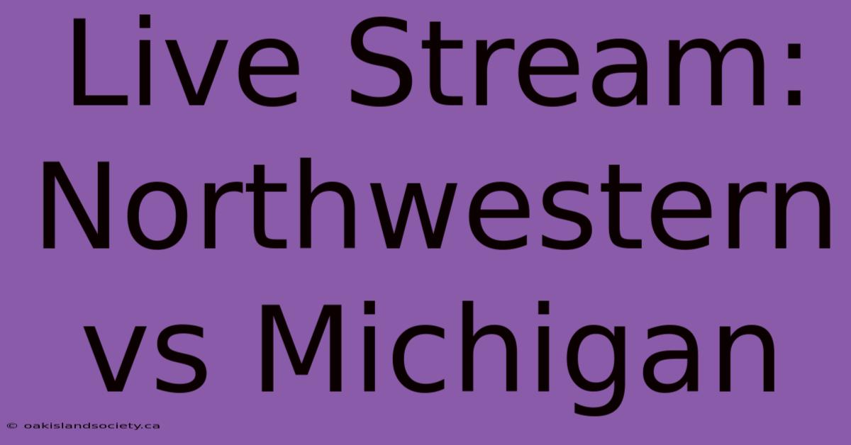 Live Stream: Northwestern Vs Michigan